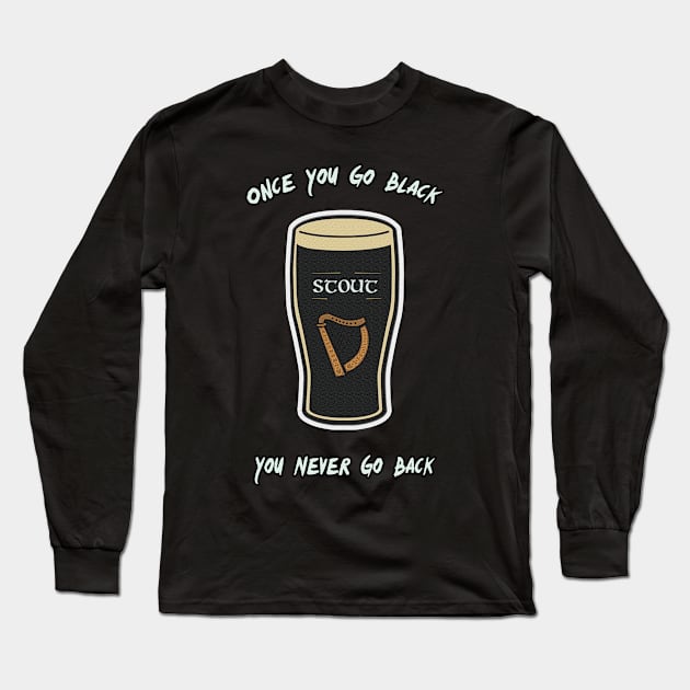 Stout - Once You Go Black... Long Sleeve T-Shirt by Barnyardy